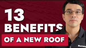 The Top 13 Benefits of a New Roof for Your Home